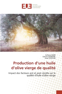 Production d'une huile d'olive vierge de qualité [French] 6206731979 Book Cover