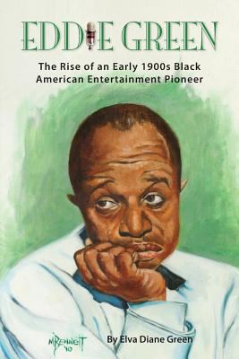 Eddie Green - The Rise of an Early 1900s Black ... 1593939663 Book Cover