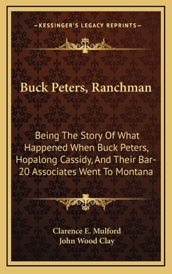 Buck Peters, Ranchman: Being The Story Of What ... 1163452246 Book Cover