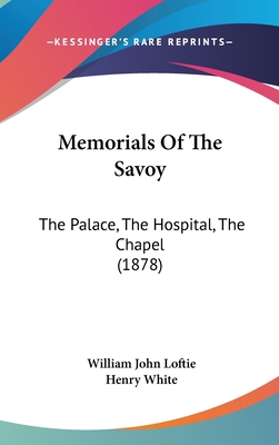 Memorials Of The Savoy: The Palace, The Hospita... 1104209780 Book Cover