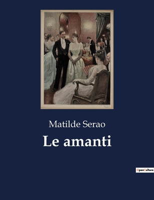 Le amanti: Un amore proibito tra passione e mal... [Italian] B0CHXRHCFG Book Cover