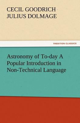 Astronomy of To-day A Popular Introduction in N... 3847225154 Book Cover