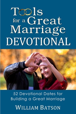 Tools for a Great Marriage DEVOTIONAL: 52 Devot... 0981681646 Book Cover