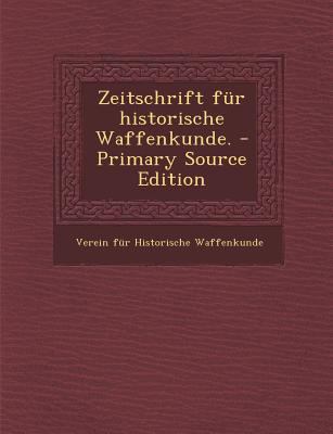 Zeitschrift F?r Historische Waffenkunde. - Prim... [German] 1295872234 Book Cover