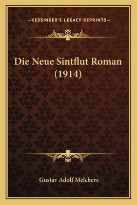 Die Neue Sintflut Roman (1914) [German] 1166761738 Book Cover