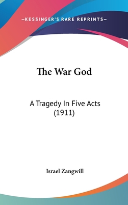 The War God: A Tragedy In Five Acts (1911) 1436507987 Book Cover