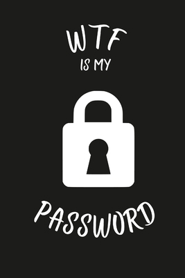 Wtf Is My Password: Password keeper book 1387788132 Book Cover