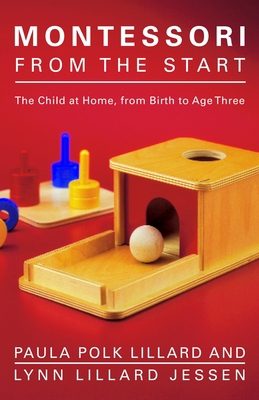 Montessori from the Start: The Child at Home, f... 0805211128 Book Cover