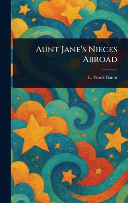 Aunt Jane's Nieces Abroad 1023113317 Book Cover