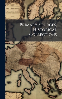 Primary Sources, Historical Collections 1024291340 Book Cover