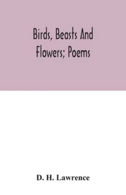 Birds, beasts and flowers; poems 9354042732 Book Cover