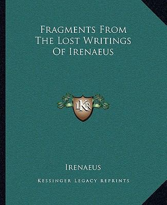 Fragments From The Lost Writings Of Irenaeus 1162663502 Book Cover