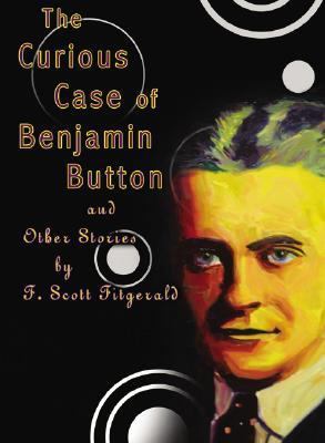 The Curious Case of Benjamin Button: And Other ... 0786157763 Book Cover