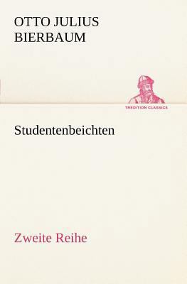 Studentenbeichten. Zweite Reihe [German] 3842403542 Book Cover