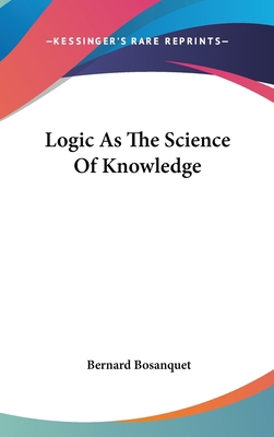 Logic as the Science of Knowledge 1161573445 Book Cover