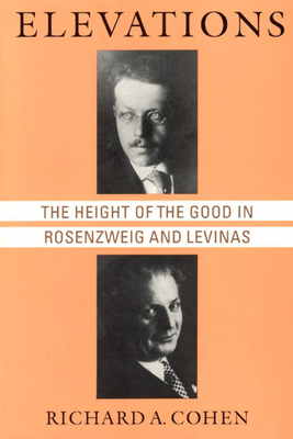 Elevations: The Height of the Good in Rosenzwei... 0226112748 Book Cover