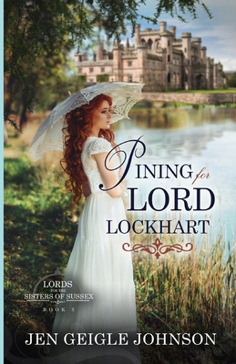 Pining for Lord Lockhart: Sweet Regency Romance 1734128895 Book Cover