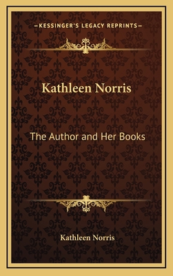 Kathleen Norris: The Author and Her Books 1168677688 Book Cover