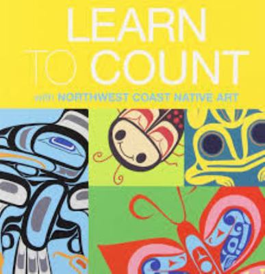 Learn to Count with Northwest Coast Native Art 1554761662 Book Cover