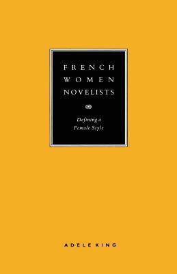 French Women Novelists: Defining a Female Style 134908817X Book Cover