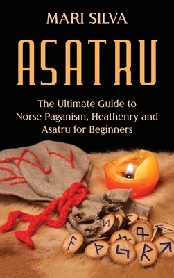 Asatru: The Ultimate Guide to Norse Paganism, H... 1638180334 Book Cover