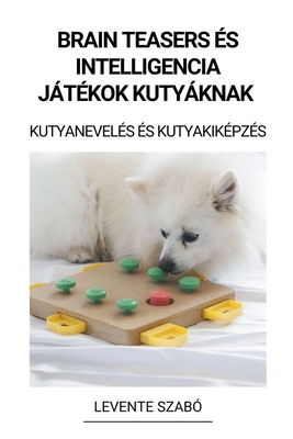 Brain Teasers és Intelligencia Játékok Kutyákna... [Hungarian] B0BQ5RNP49 Book Cover