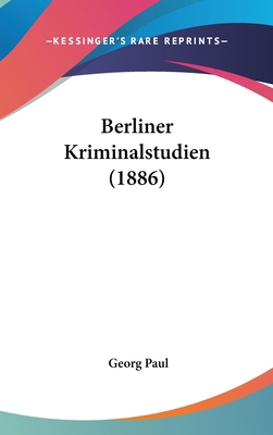 Berliner Kriminalstudien (1886) [German] 1160519358 Book Cover