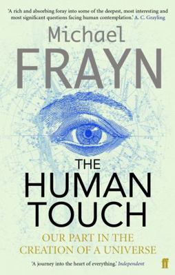 The Human Touch: Our Part in the Creation of a ... 0571232183 Book Cover