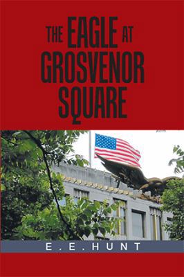 The Eagle at Grosvenor Square 1984514067 Book Cover