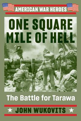 One Square Mile of Hell: The Battle for Tarawa 0593187474 Book Cover