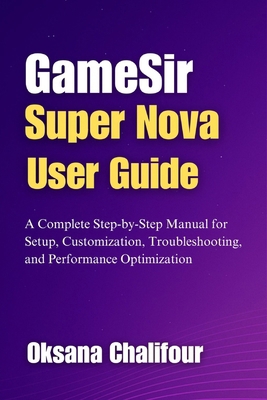 GameSir Super Nova User Guide: A Complete Step-... B0F84GV6T2 Book Cover