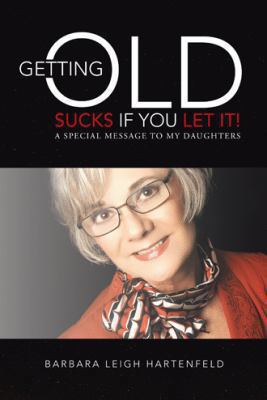 Getting Old Sucks If You Let It!: A Special Mes... 1452584842 Book Cover