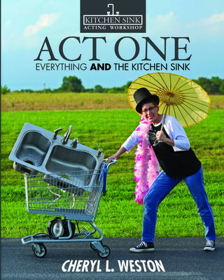 Act One: Everything And the Kitchen Sink 0998139254 Book Cover