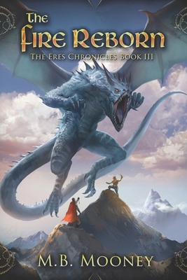 The Fire Reborn: Chronicles of Eres Book III 1985232138 Book Cover