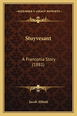 Stuyvesant: A Franconia Story (1881) 1168073472 Book Cover