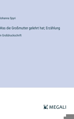 Was die Großmutter gelehrt hat; Erzählung: in G... [German] 3387333803 Book Cover