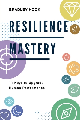 Resilience Mastery: 11 keys to upgrade human pe... 0473510790 Book Cover