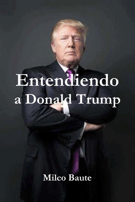 Entendiendo a Donald Trump [Spanish] 0359678033 Book Cover
