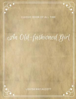 An Old fashioned Girl 1973847019 Book Cover