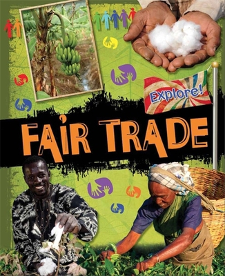 Explore!: Fair Trade 0750283351 Book Cover