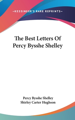 The Best Letters Of Percy Bysshe Shelley 054818819X Book Cover