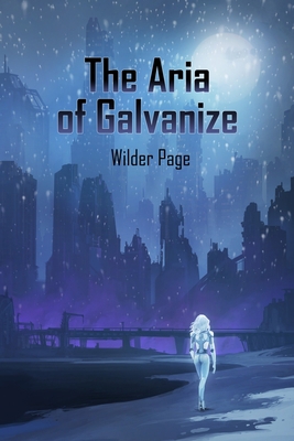 The Aria of Galvanize 1952836034 Book Cover