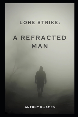 Lone Strike: A Refracted Man B0CGL4KF3F Book Cover
