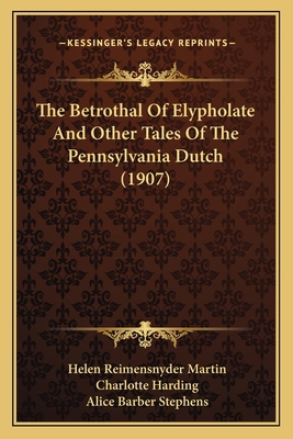 The Betrothal Of Elypholate And Other Tales Of ... 1163973041 Book Cover