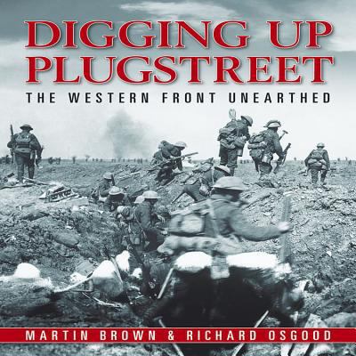 Digging Up Plugstreet: The Western Front Unearthed 1844255425 Book Cover