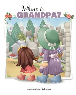 Where is Grandpa?: My Visit to the Cemetery 1634740181 Book Cover