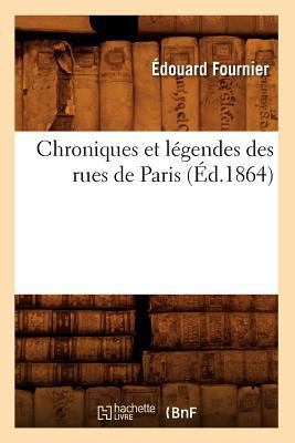 Chroniques Et Légendes Des Rues de Paris (Éd.1864) [French] 2012530710 Book Cover