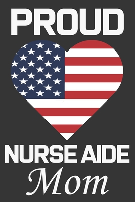 Proud Nurse Aide Mom: Valentine Gift, Best Gift... B0848QHLBF Book Cover