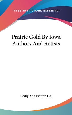 Prairie Gold By Iowa Authors And Artists 0548548560 Book Cover