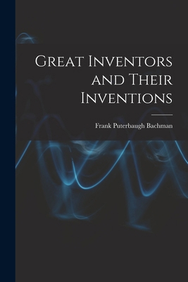 Great Inventors and Their Inventions 1015640249 Book Cover